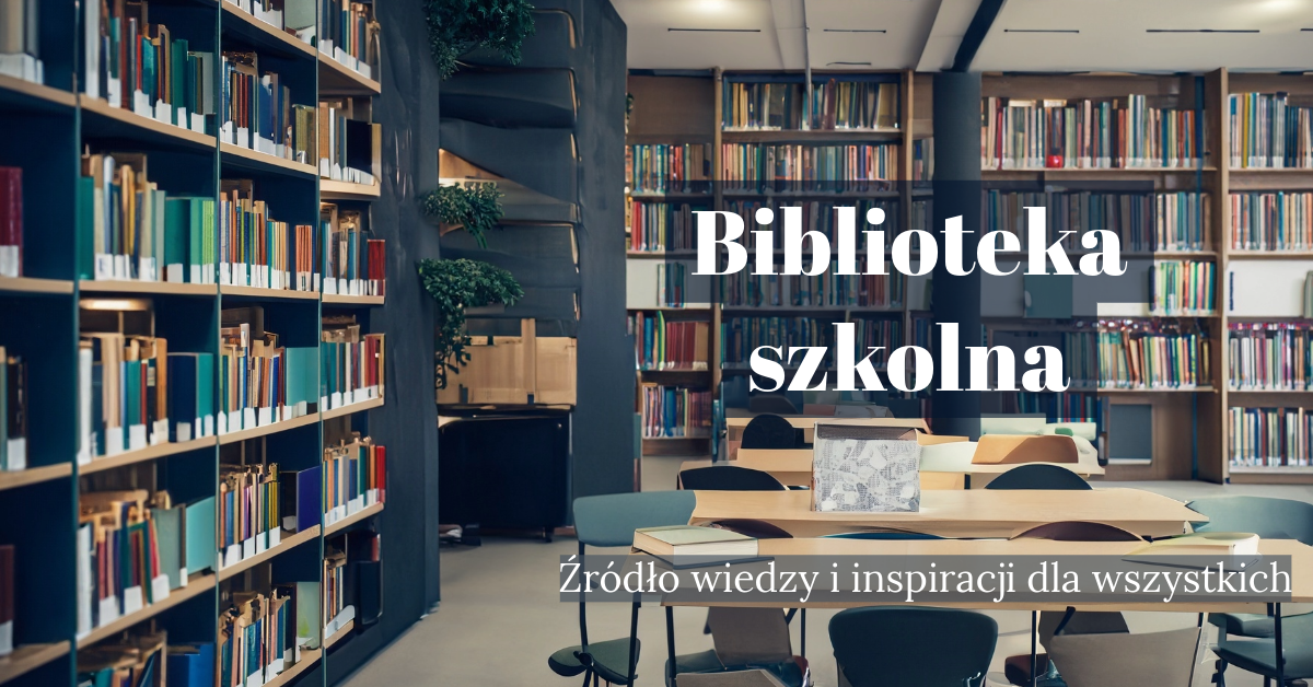 szkolna biblioteka źródło wiedzy i inspiracji