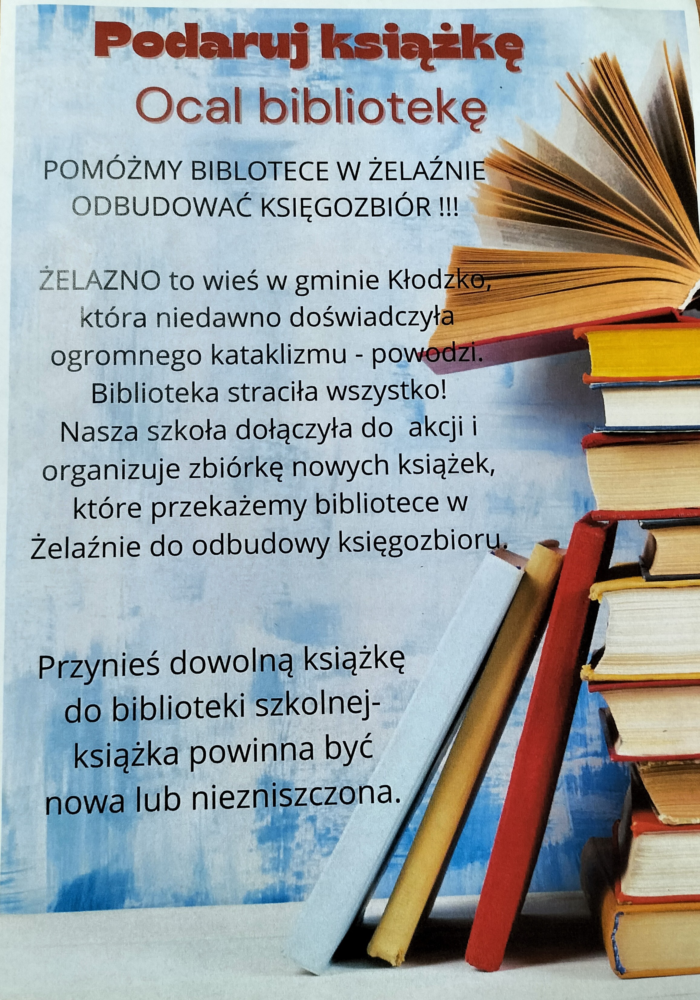 Jest to plakat zachęcający do udziału w zbiórce książek dla biblioteki w Żelaźnie poszkodowanej przez powódź